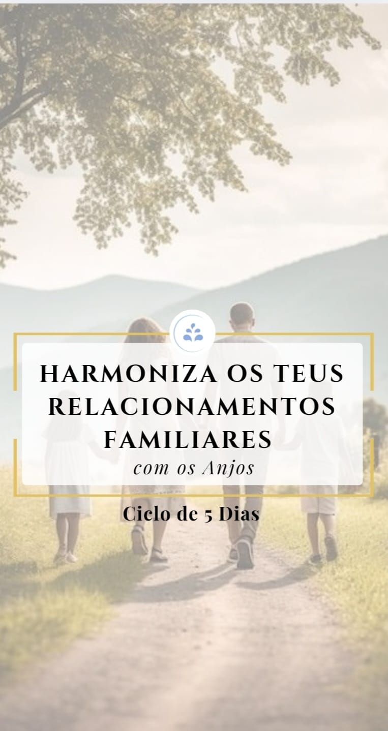 ▶️ Harmoniza os teus Relacionamentos Familiares | CICLO 5 DIAS + 🎁CASA