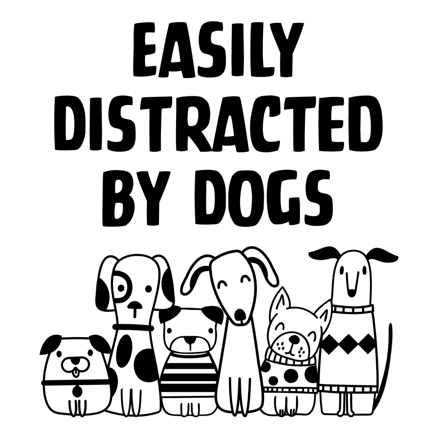 "Easily Distracted by Dogs" Collection