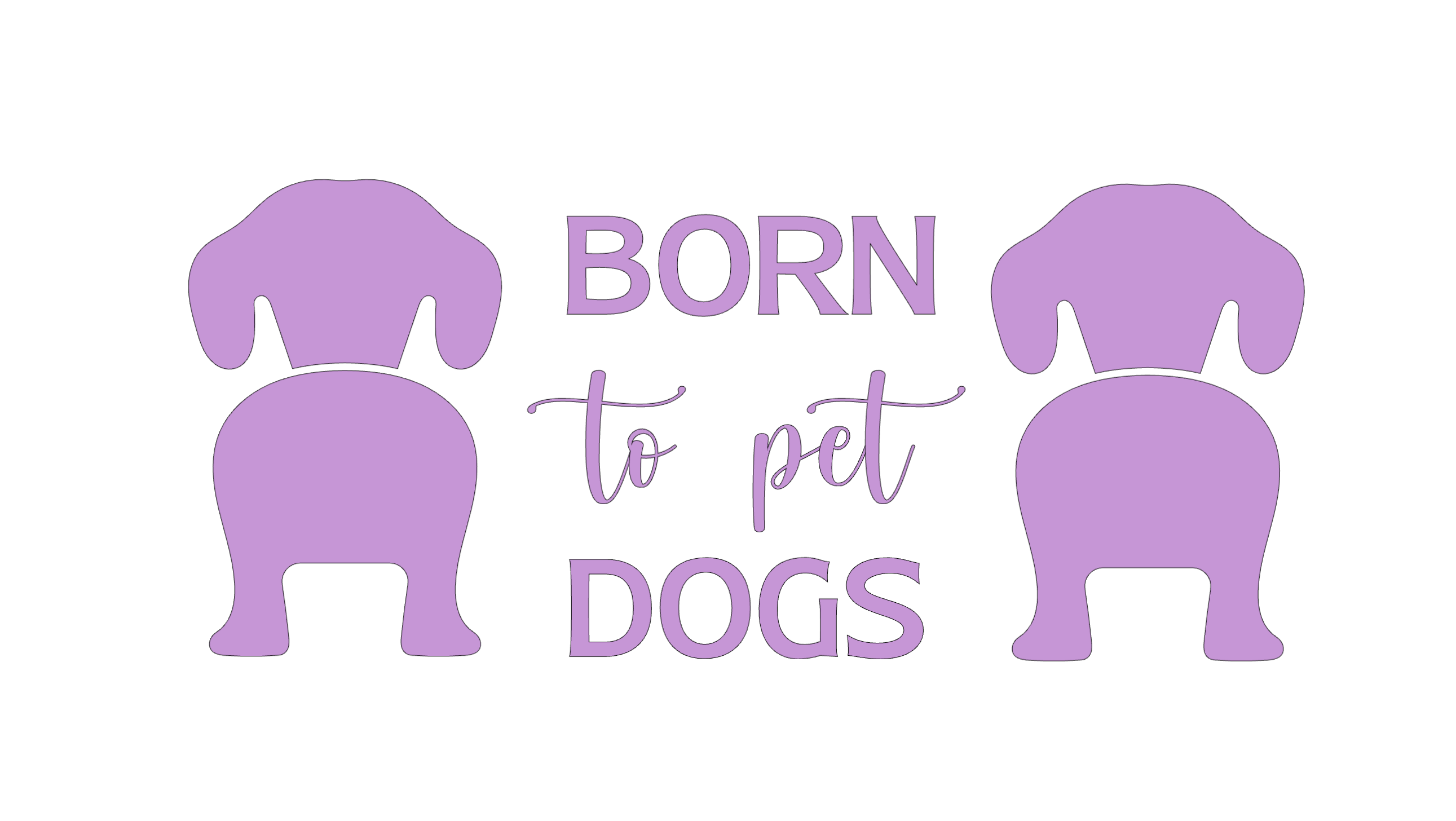 "Born to Pet Dogs" Collection