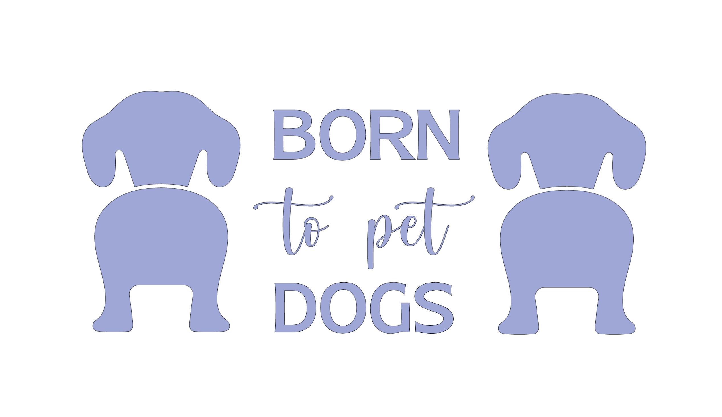 "Born to Pet Dogs" Collection