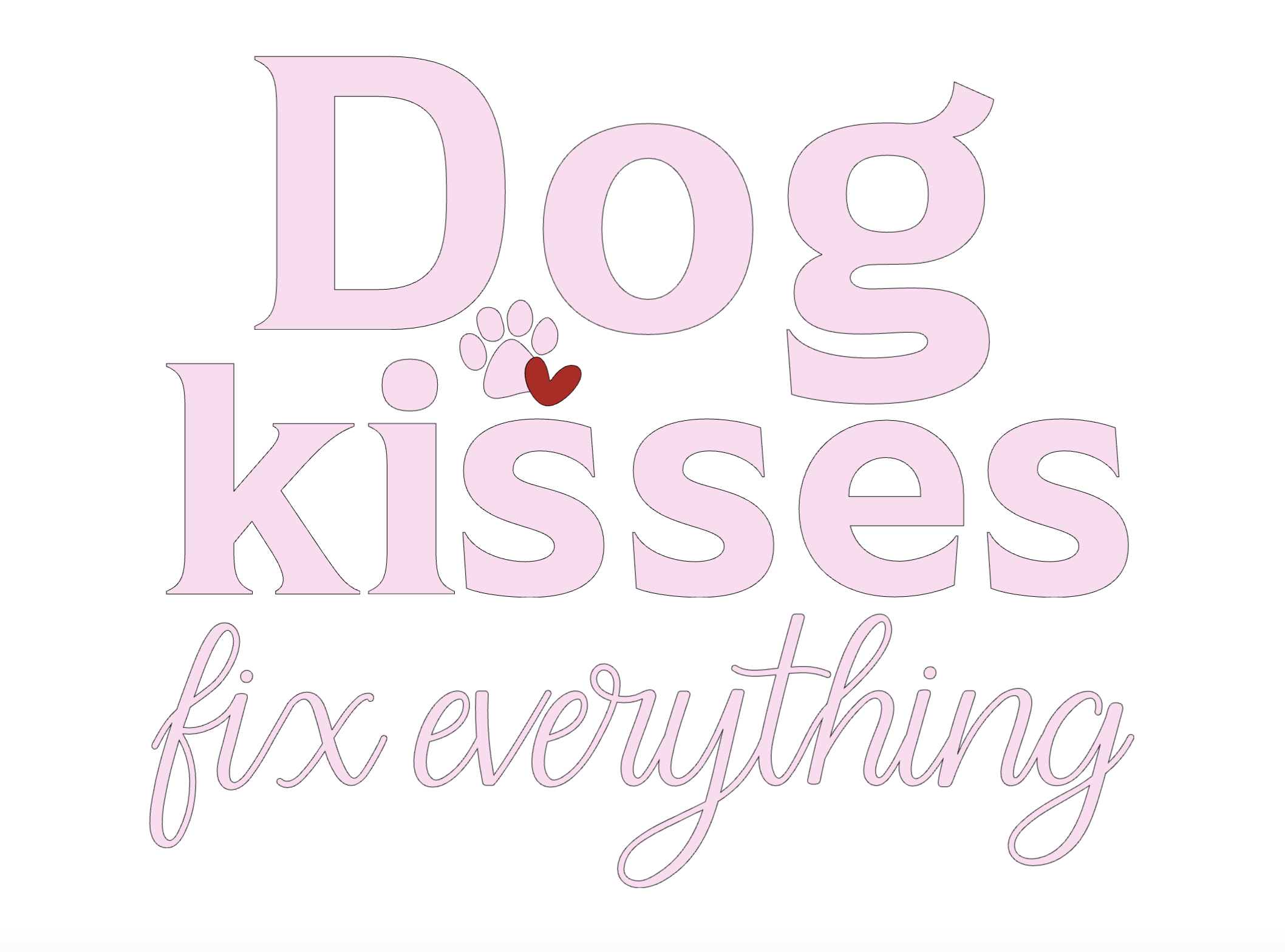 "Dog Kisses Fix Everything" Collection