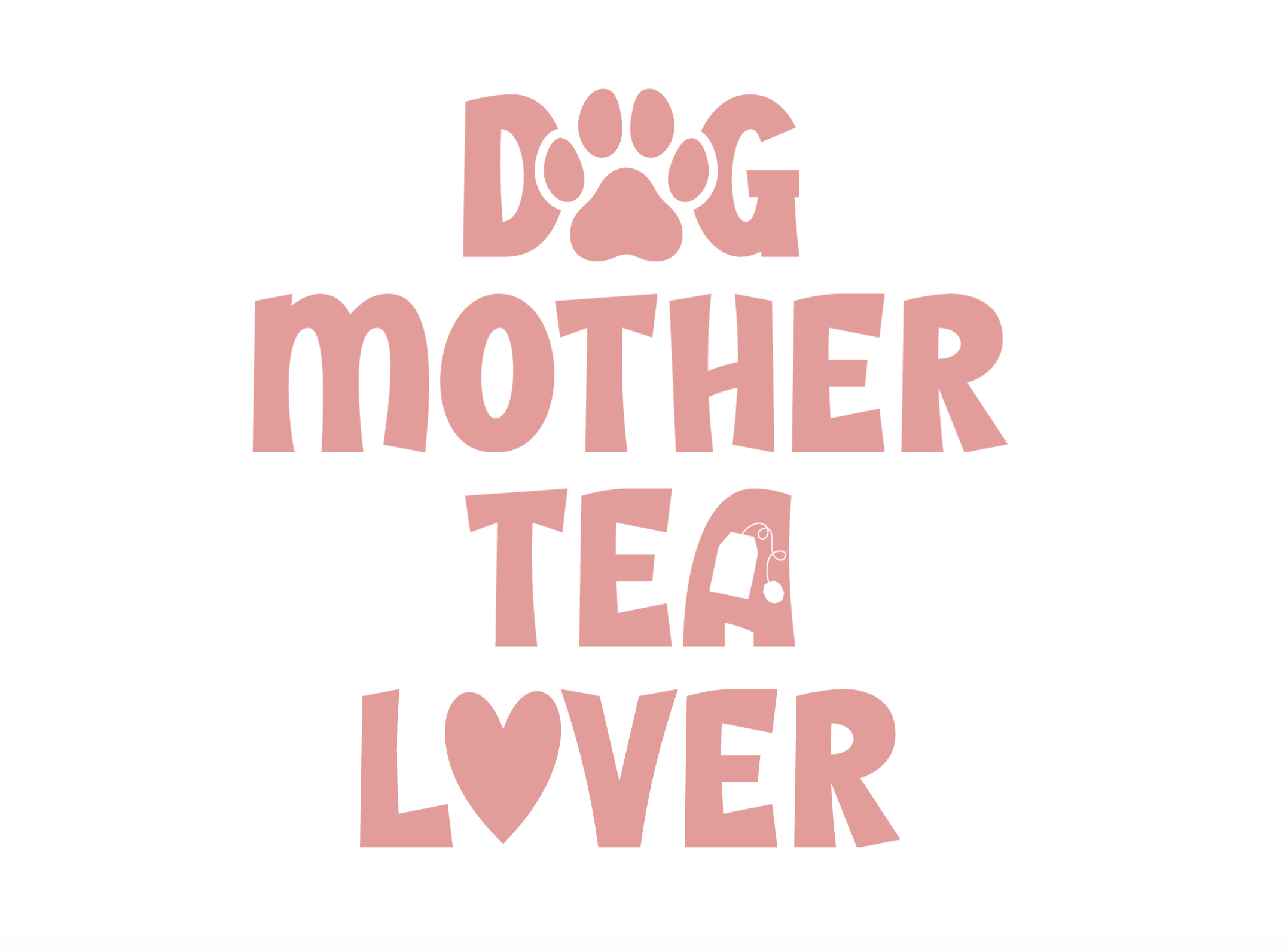 "Dog Mother Tea Lover" Collection