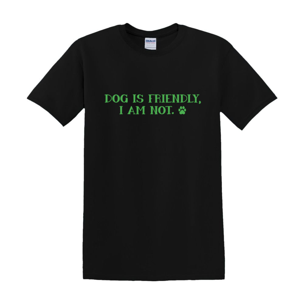 🐾 "Dog Is Friendly, I Am Not" Collection