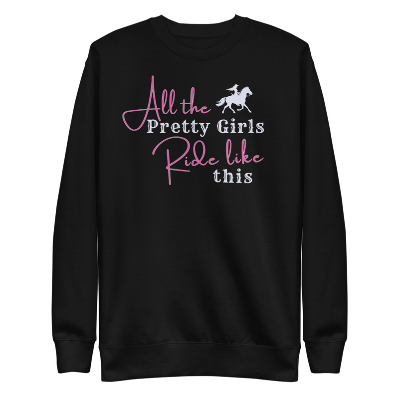 Pretty Girls Ride Like This Unisex Premium Sweatshirt