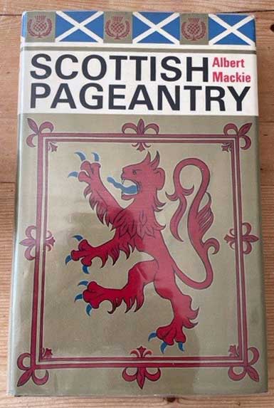 Scottish Pagentry by Albert Mackie (Hardback Book)