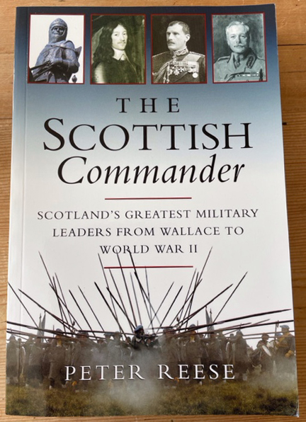 The Scottish Commander - Scotland’s Greatest Military Leaders by Wallace to WWII by Peter Reese (Paperback Book)
