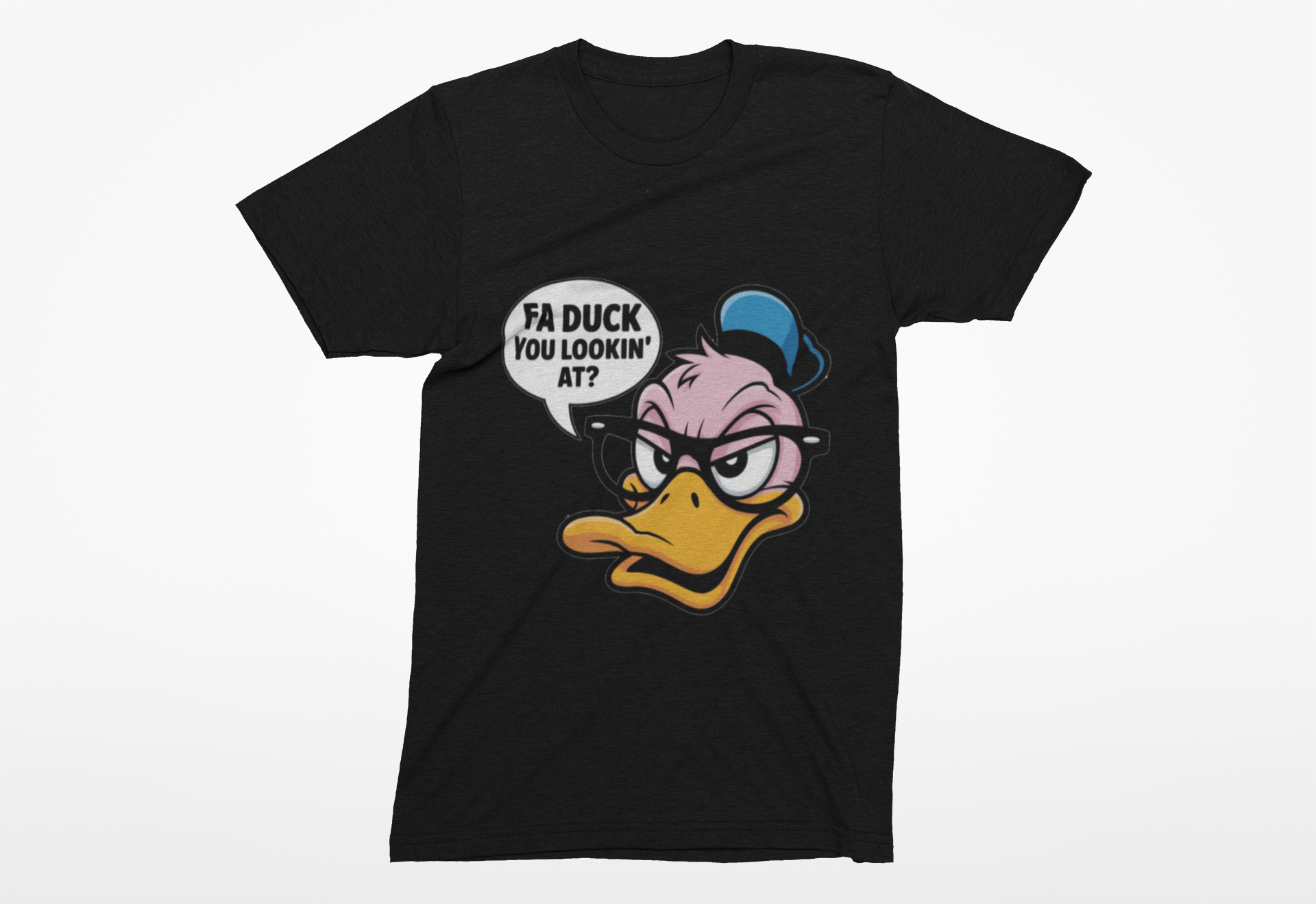 FA DUCK YOU LOOKIN' AT?