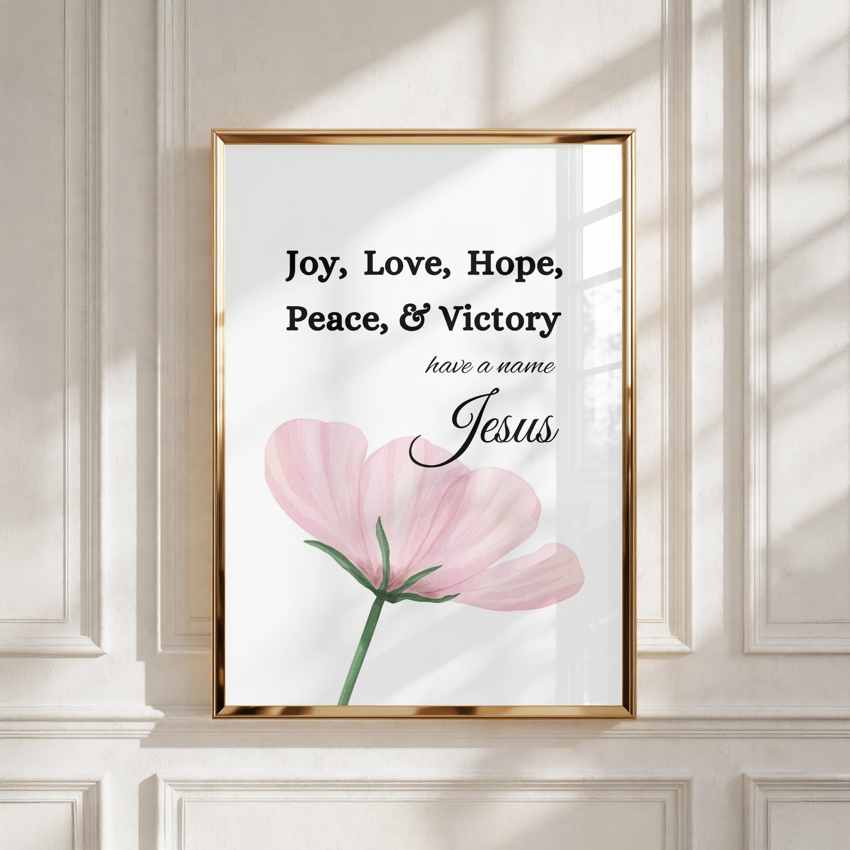 Joy, Love, Hope, Peace and Victory have a name Jesus