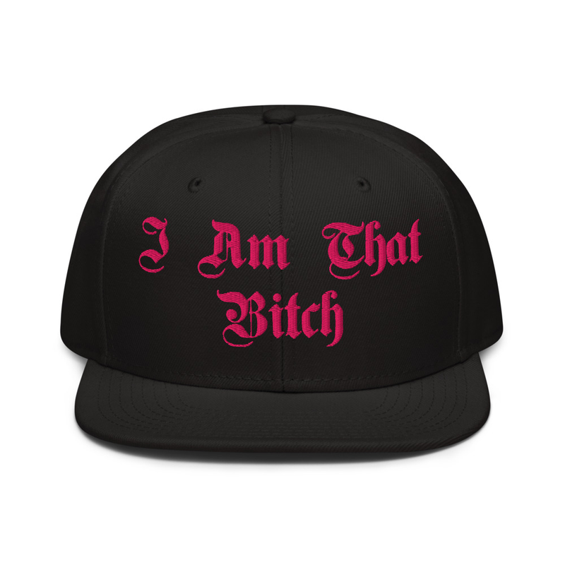 'I Am That Bitch' Snapback Hat