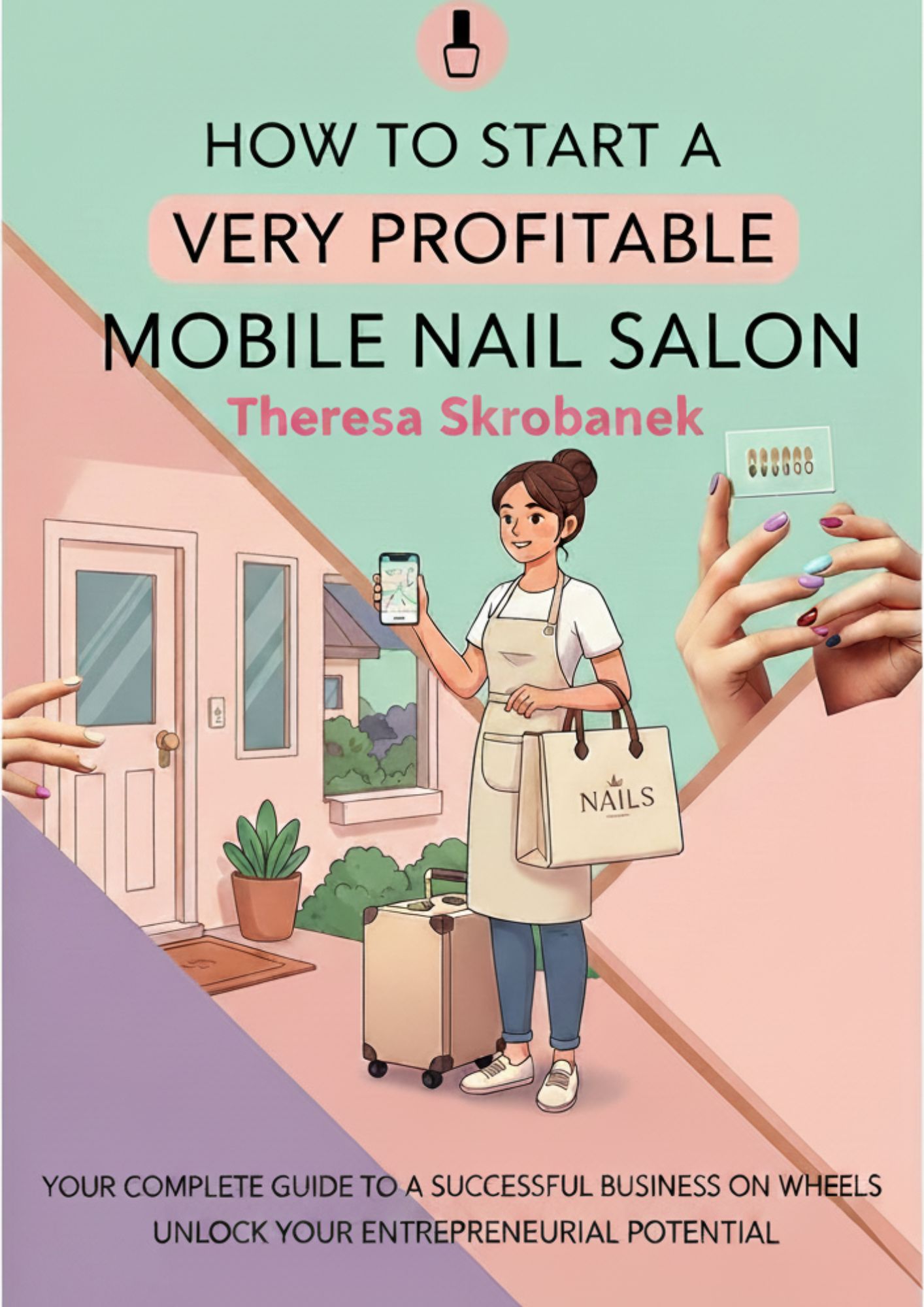 Blueprint: How I Started a Money Making Mobile Nail Salon Business/Digital Download