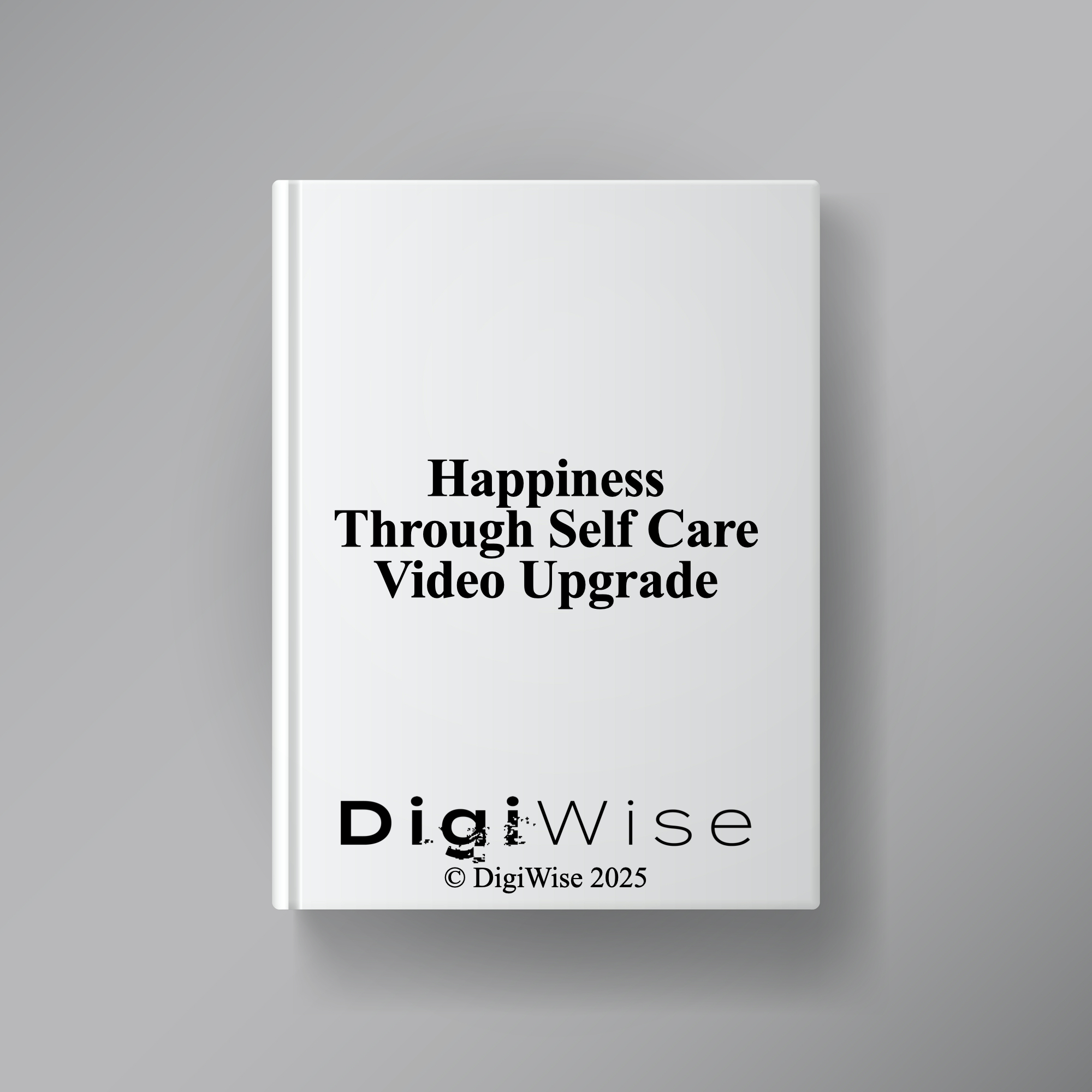 Happiness Through Self Care Video Upgrade