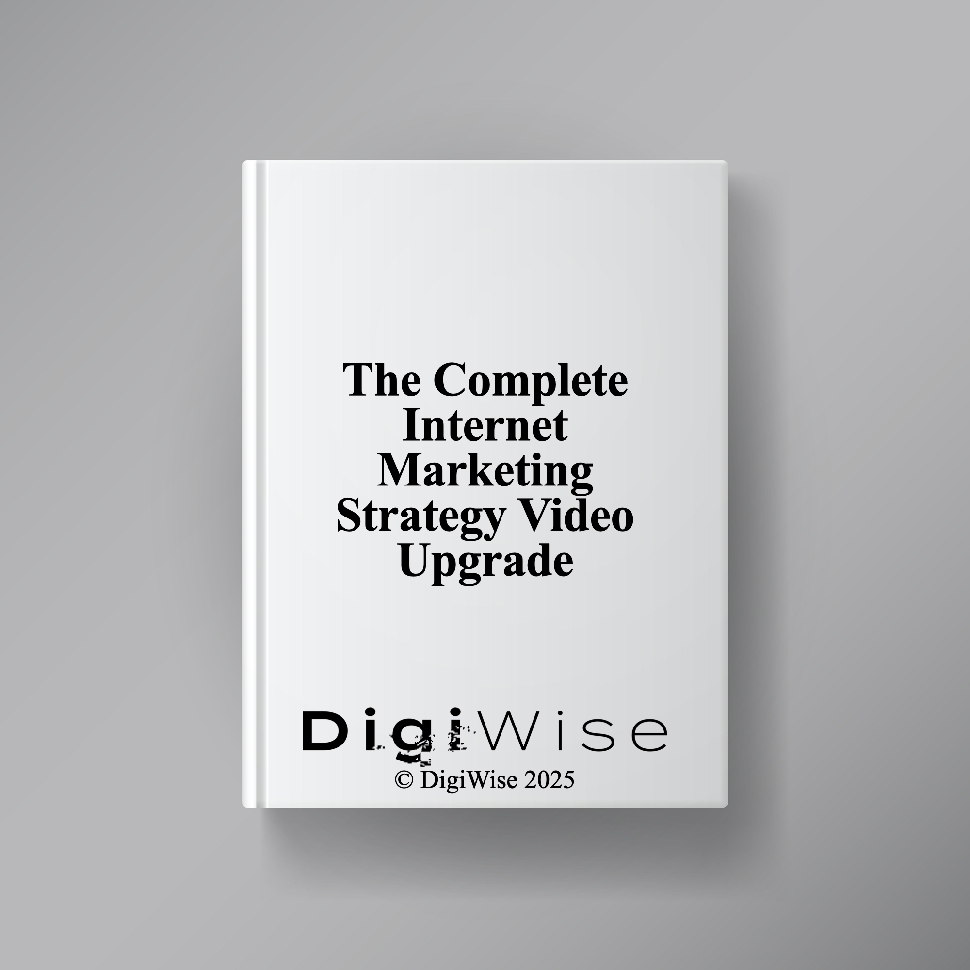 The Complete Internet Marketing Strategy Video Upgrade