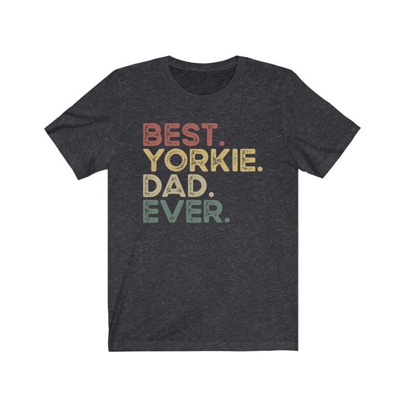 Yorkie Shirt, Best Yorkie Dad Ever, Yorkshire Terrier Shirt, Funny Gift for Yorkie Lover, Dog Owner Shirt, Retro Vintage Dog