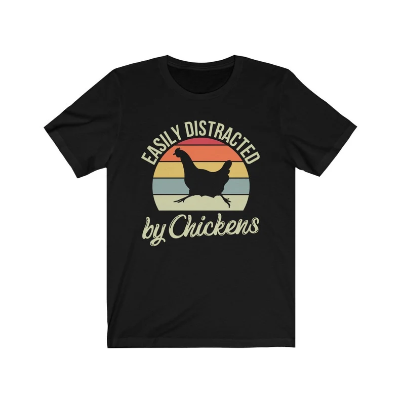 Chicken Shirt, Chicken Lover, Funny Chicken Shirt, Easily Distracted by Chickens
