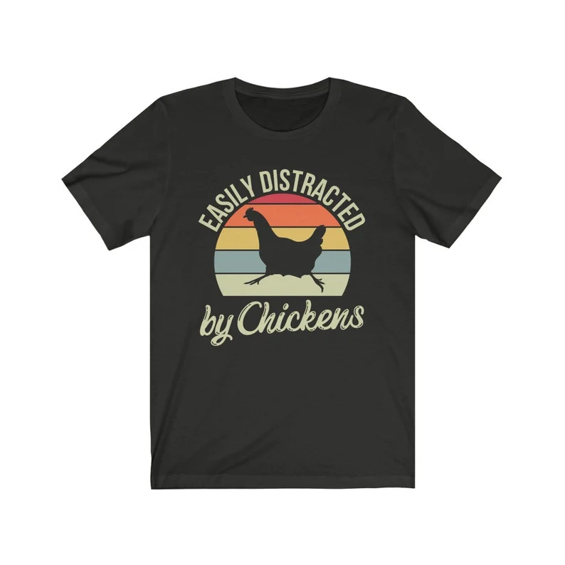 Chicken Shirt, Chicken Lover, Funny Chicken Shirt, Easily Distracted by Chickens