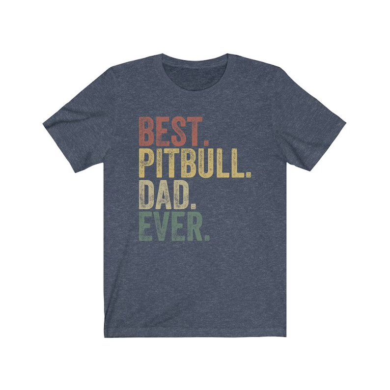 Pitbull Dad, Best Pitbull Dad Ever, Retro Vintage Pitbull Shirt, Funny Gift for Pitbull Lover