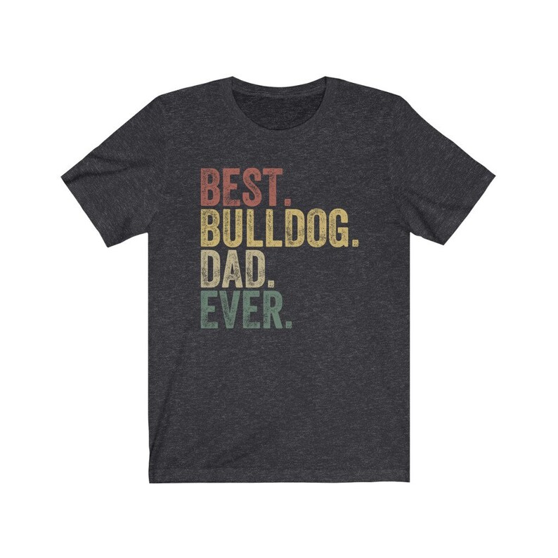 Bulldog Dad Shirt, Best Bulldog Dad Ever, Retro Vintage Bulldog, Gift for Bull Dog Lover