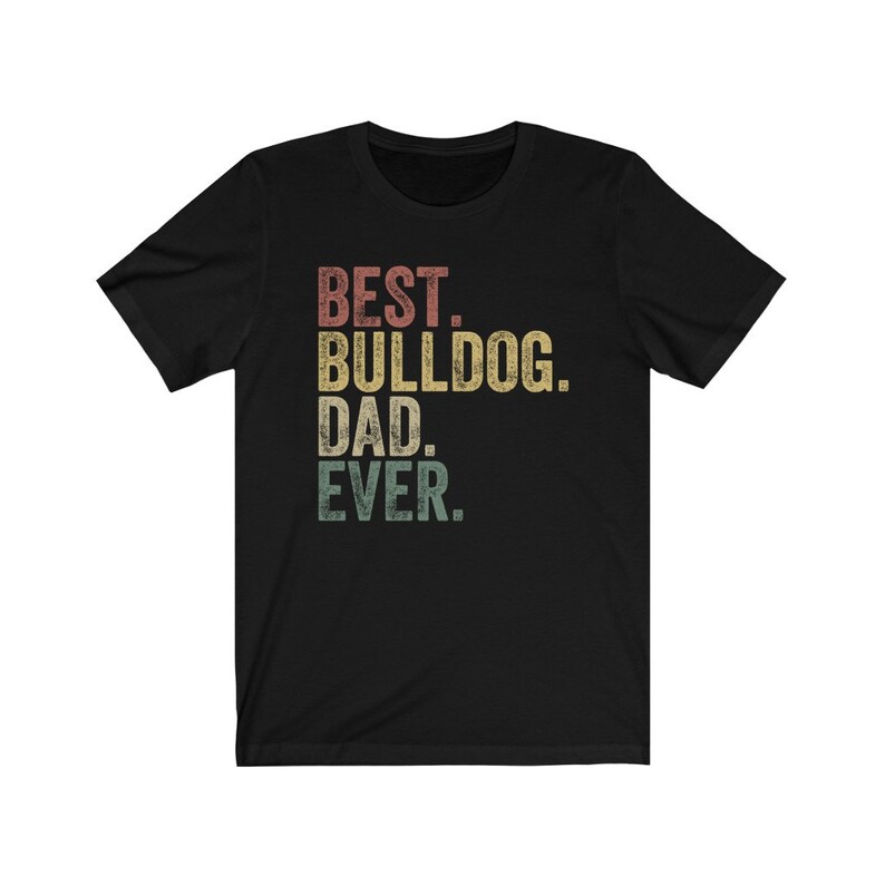 Bulldog Dad Shirt, Best Bulldog Dad Ever, Retro Vintage Bulldog, Gift for Bull Dog Lover