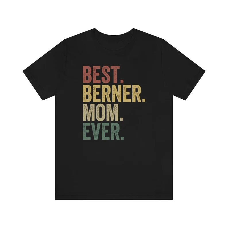 Bernese Mountain Dog, Berner Mom Shirt, Best Berner Mom Ever, Bernese Dog Owner Shirt