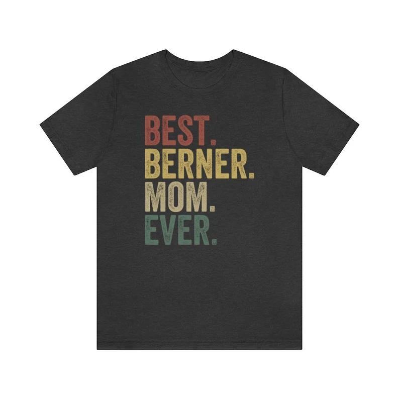 Bernese Mountain Dog, Berner Mom Shirt, Best Berner Mom Ever, Bernese Dog Owner Shirt