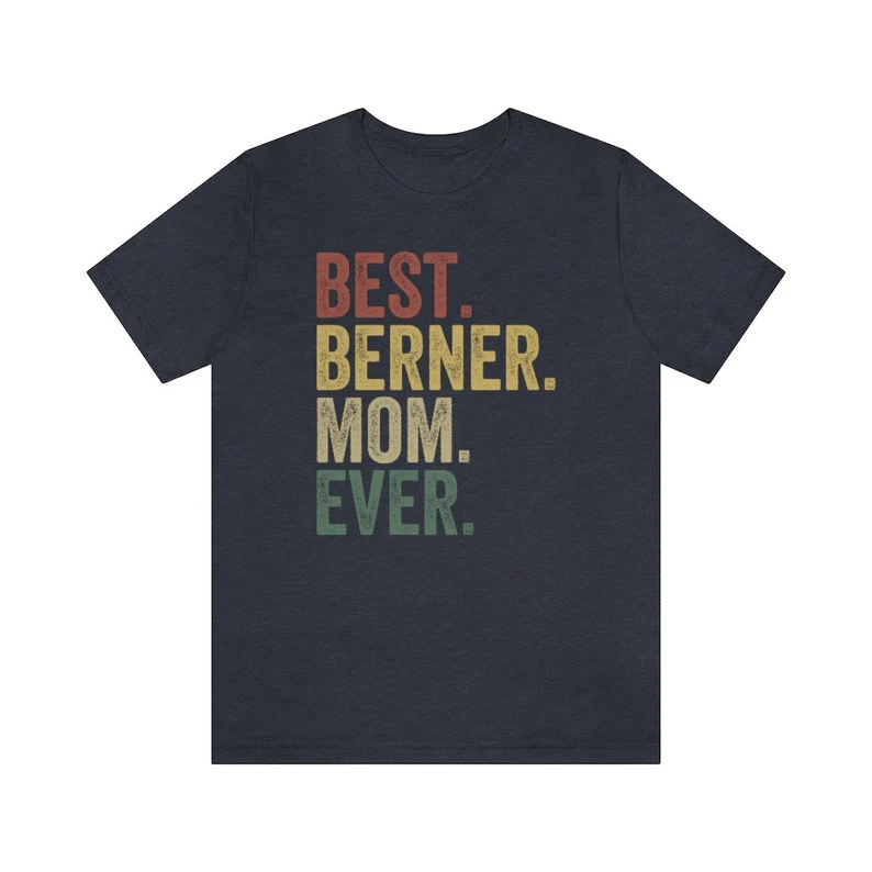 Bernese Mountain Dog, Berner Mom Shirt, Best Berner Mom Ever, Bernese Dog Owner Shirt