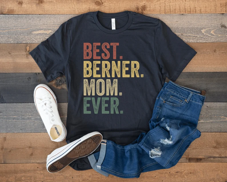 Bernese Mountain Dog, Berner Mom Shirt, Best Berner Mom Ever, Bernese Dog Owner Shirt