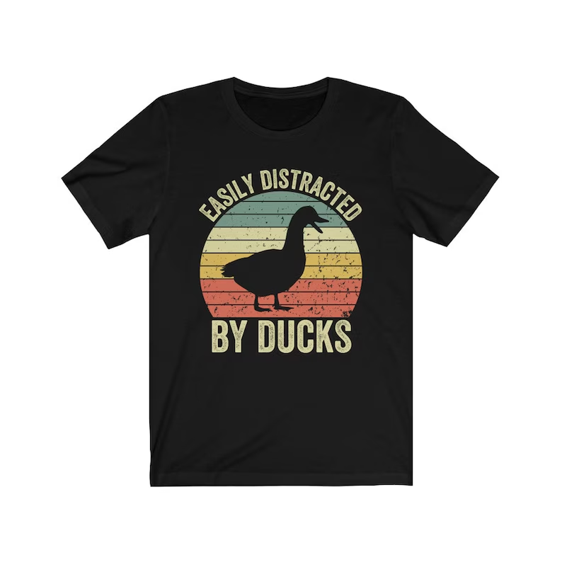 Easily Distracted by Ducks, Duck Shirt, Bird Shirt, Duck Mom, Funny Gift for Duck Lover
