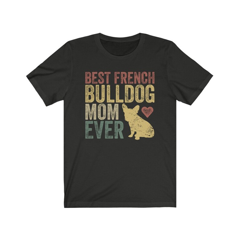 French Bulldog Mom Shirt, Best French Bulldog Mom Ever, Retro Vintage Bull Dog, French Bulldog Lover Mom Gift