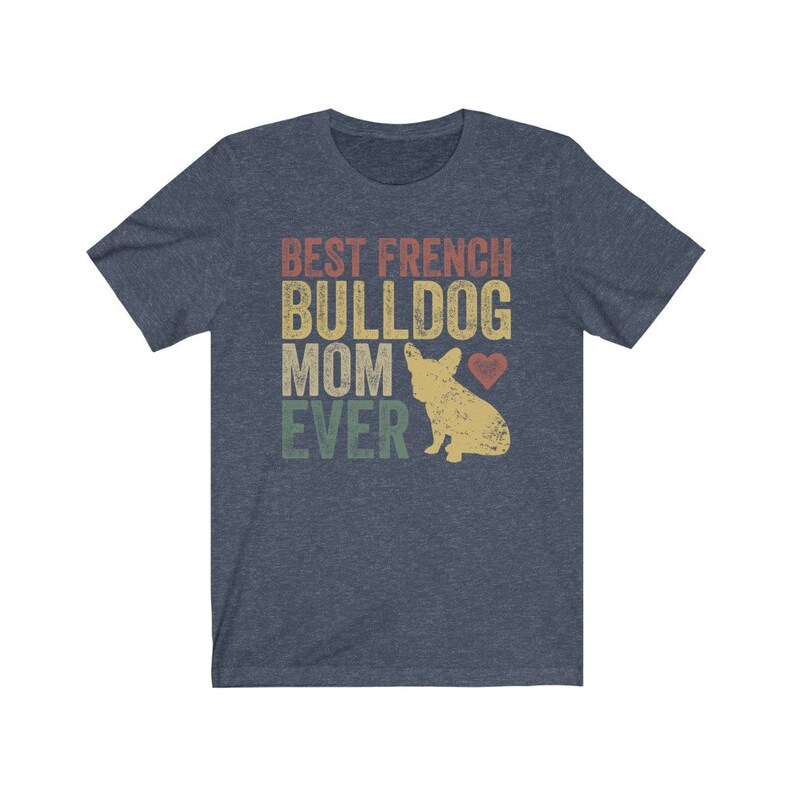 French Bulldog Mom Shirt, Best French Bulldog Mom Ever, Retro Vintage Bull Dog, French Bulldog Lover Mom Gift