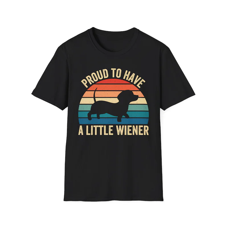 Funny Dachshund Shirt, Wiener Dog Lover, Dachshund Mom, Dog Dad Shirt, Proud to Have a Little Wiener