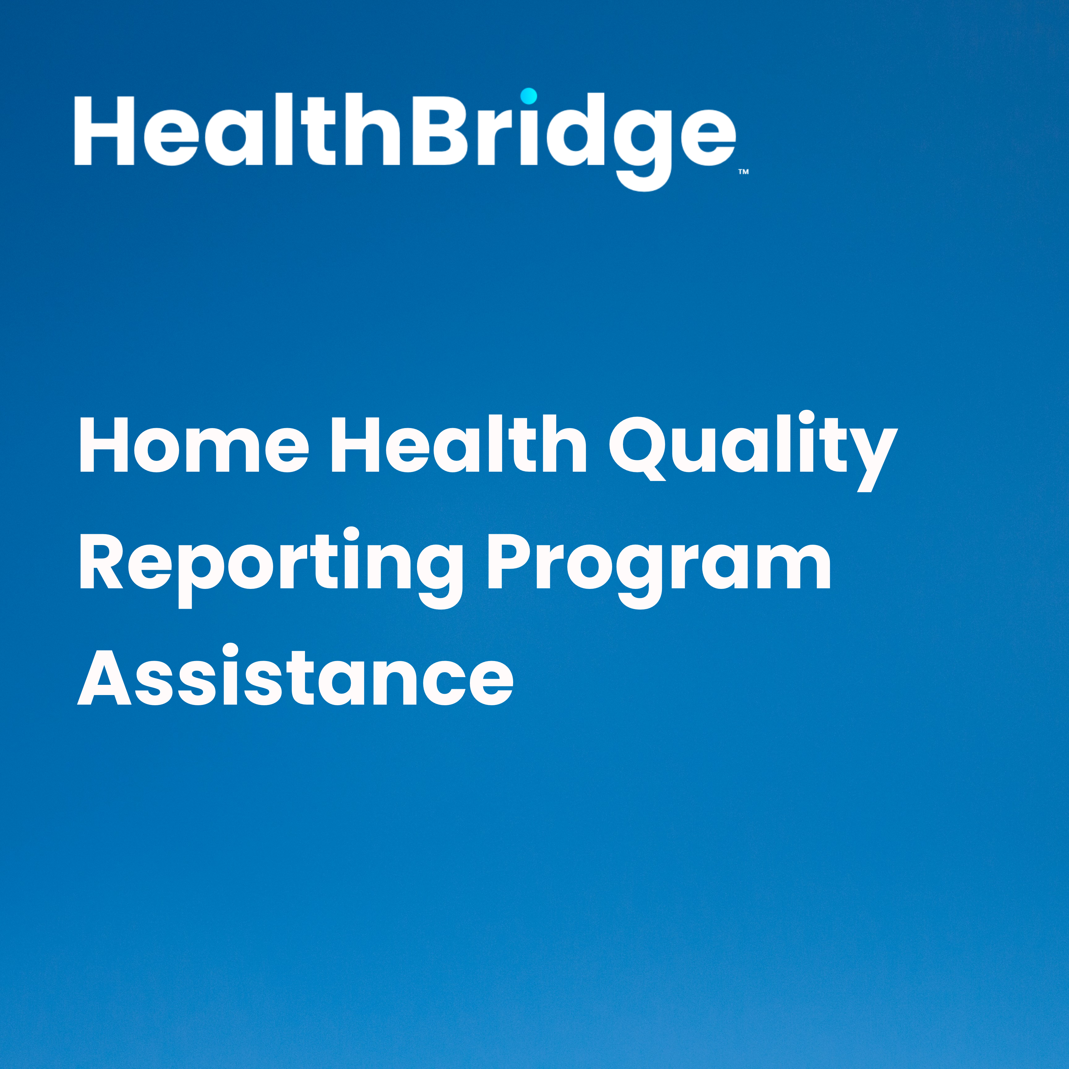 Home Health Quality Reporting Program Assistance