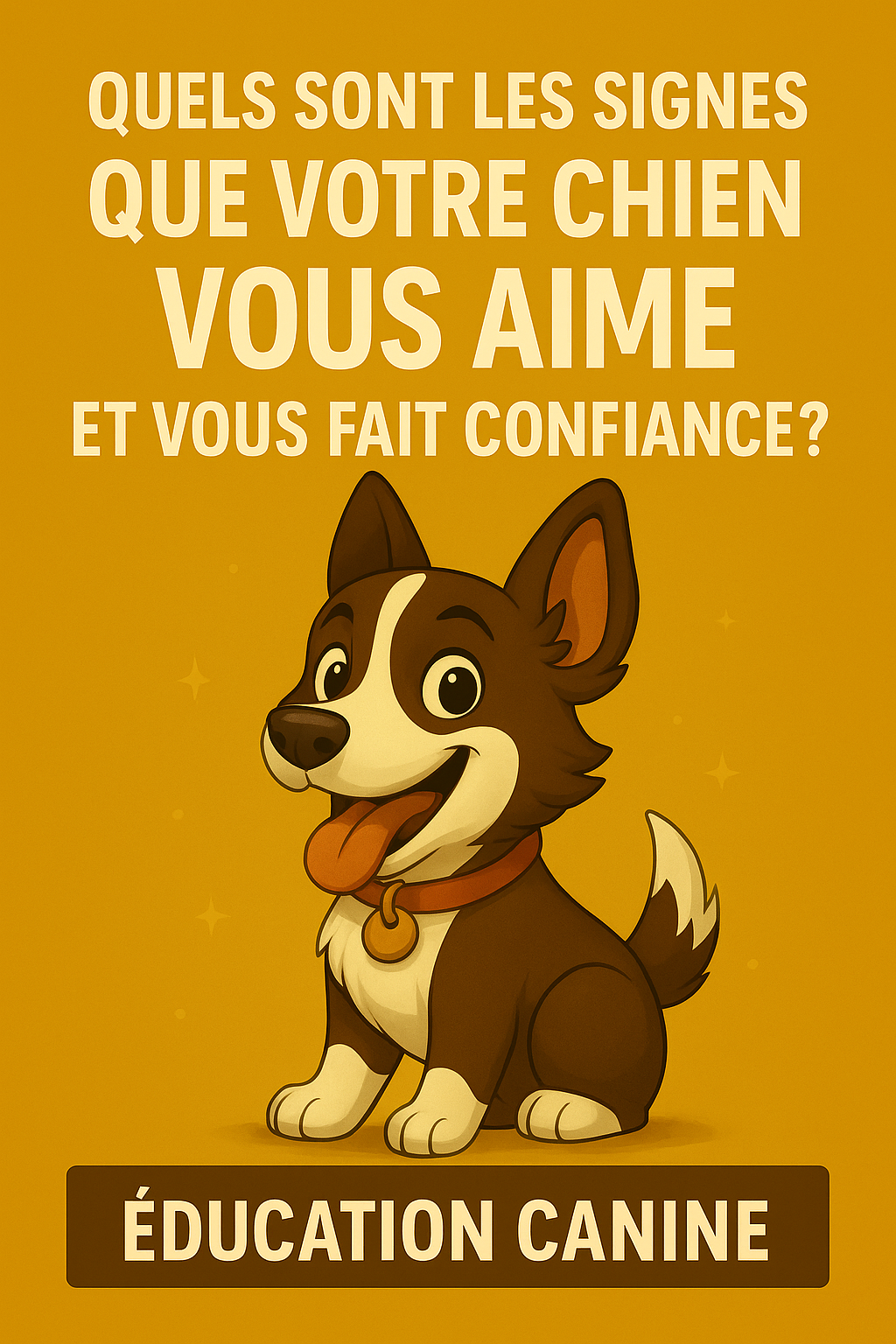 Quels sont les signes que votre chien vous aime et vous fait confiance ?