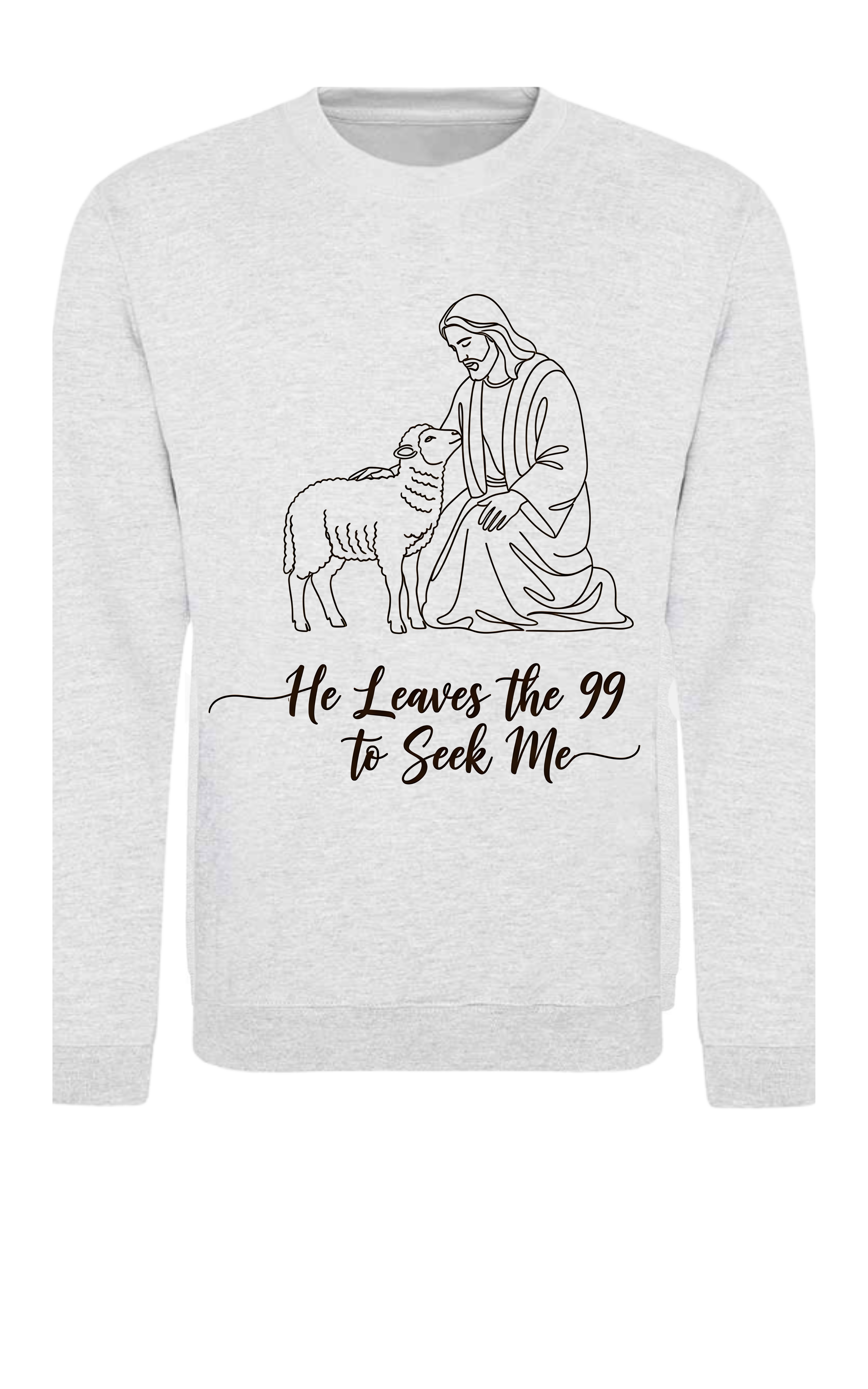 He Leaves the 99 to Seek Me Sweatshirt