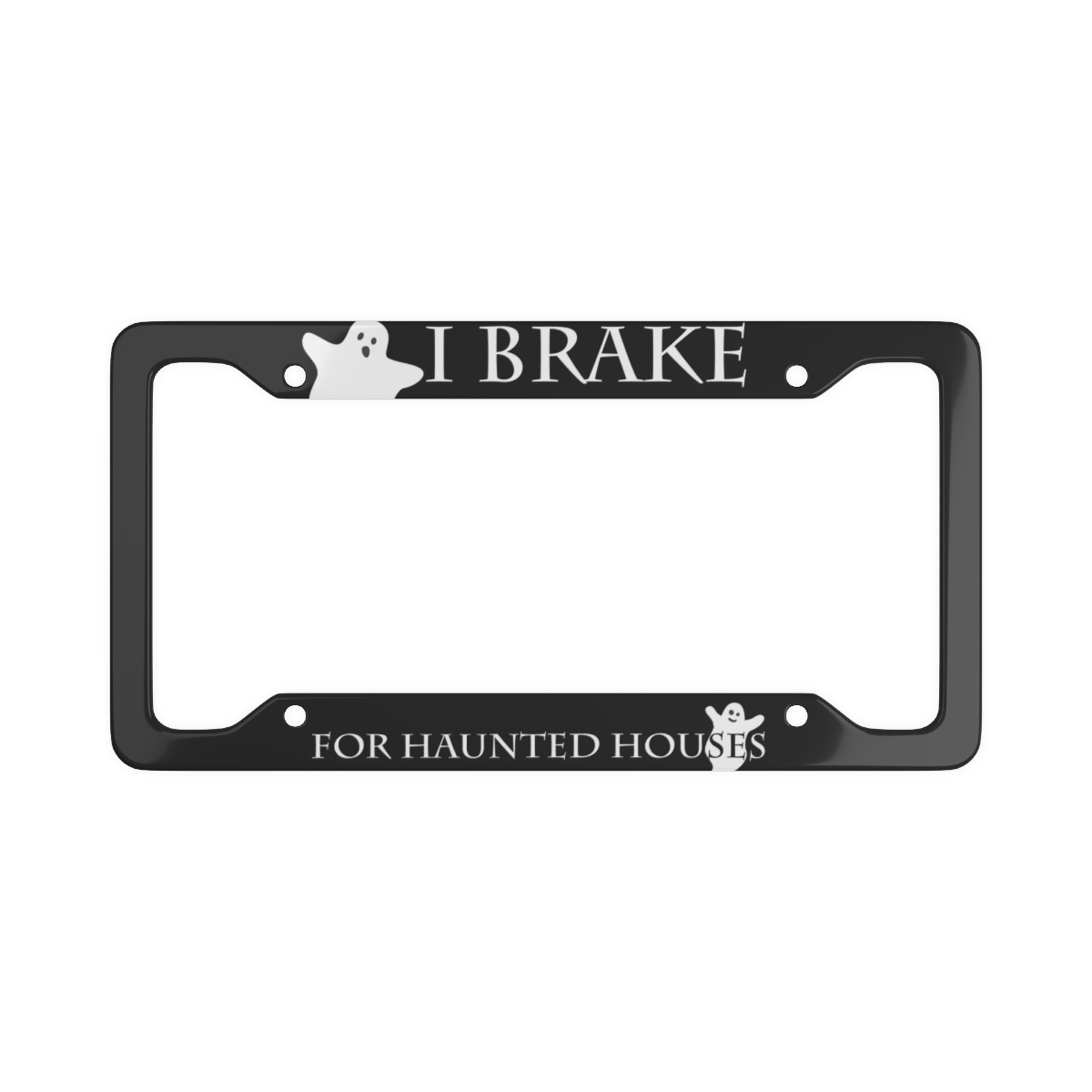 BRAKE FOR HAUNTED HOUSES License Plate Frame