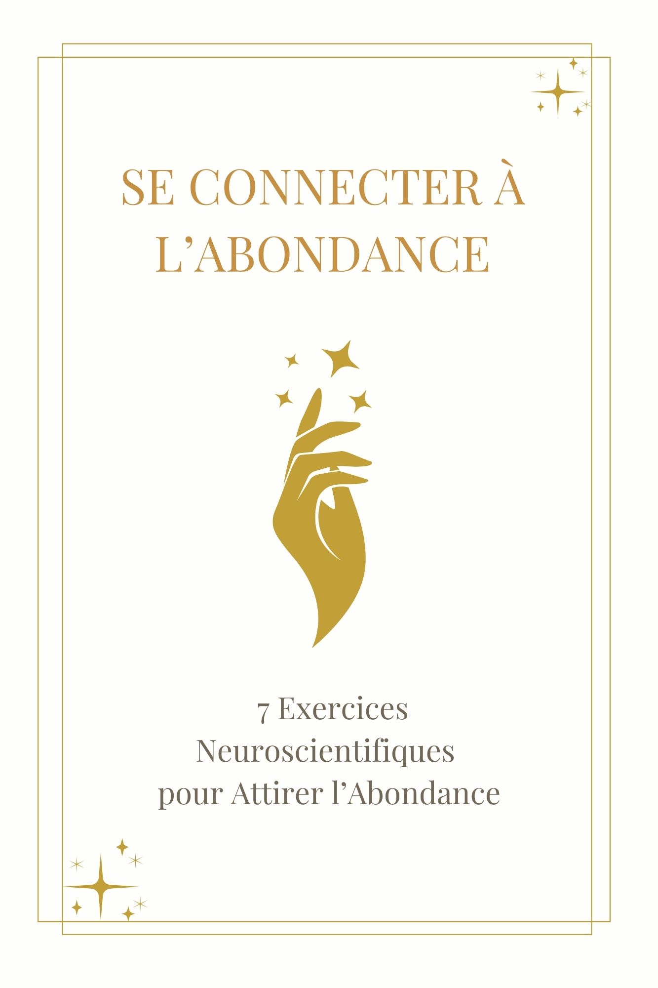 Livre numérique. Se Connecter à L’Abondance  : 7 Exercices Neuroscientifiques  pour Attirer l’Abondance
