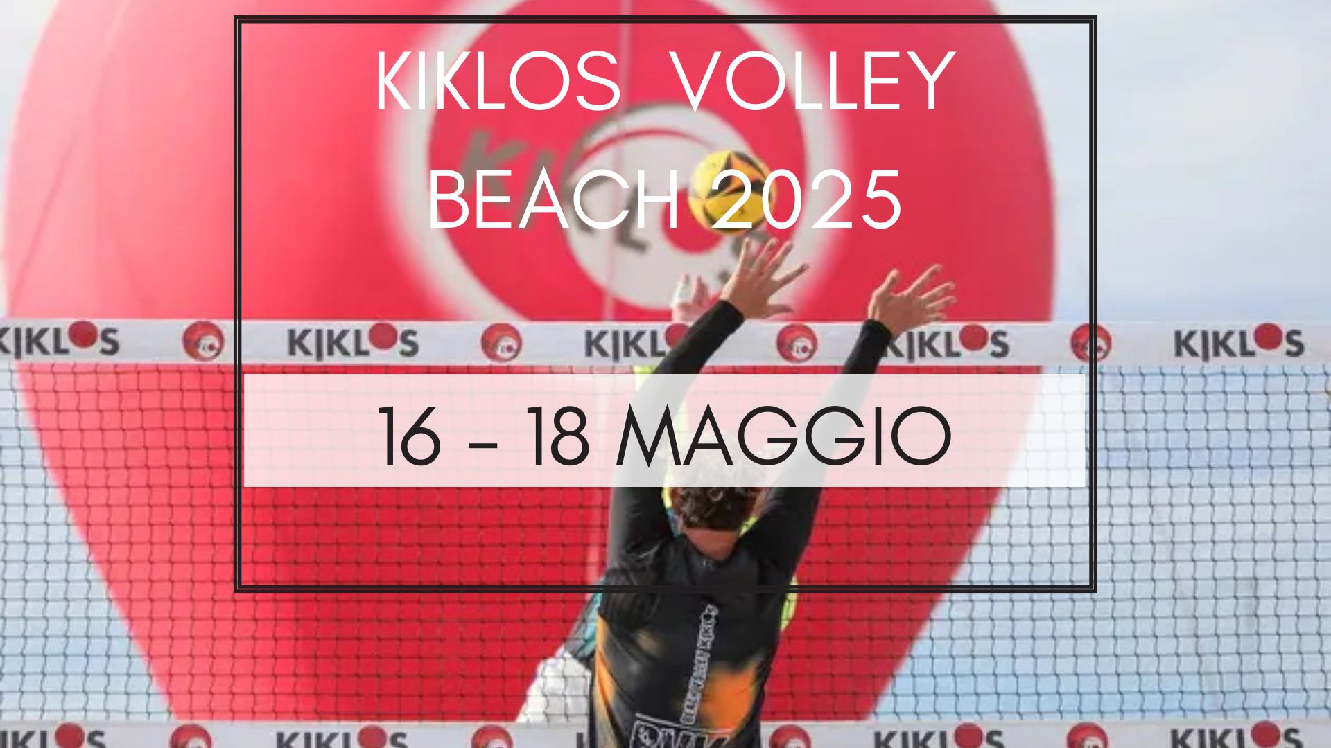 KIKLOS VOLLEY BEACH 2025 dal 16/05 - 18/05