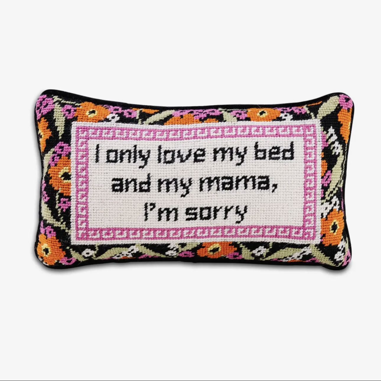I ONLY LOVE MY BED AND MY MAMA IM SORRY