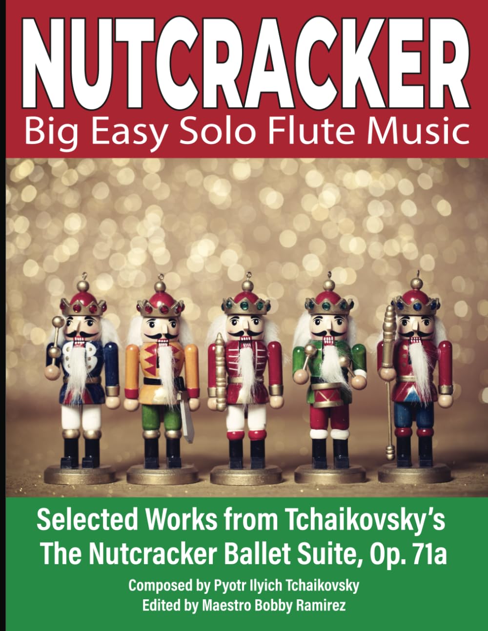 NUTCRACKER Big Easy Solo Flute Music: Selected Works from Tchaikovsky’s The Nutcracker Ballet Suite Op. 71a