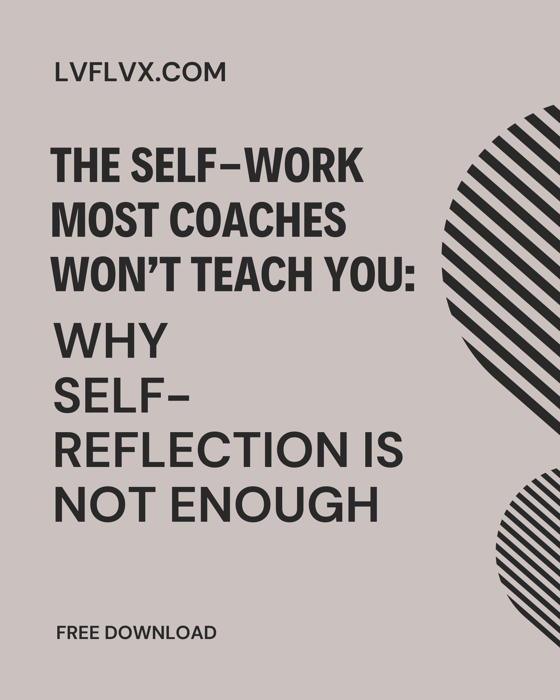 The Self-Work Most Coaches Won’t Teach You: Why Self-Reflection Is Not Enough