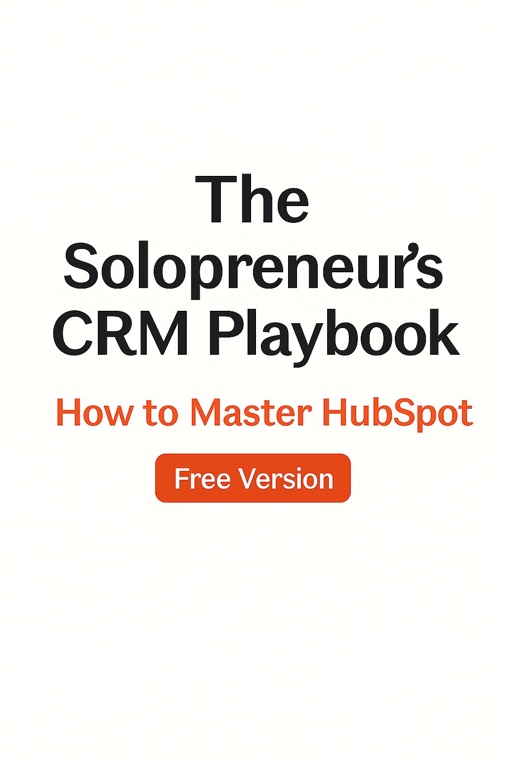 The Solopreneur's CRM Playbook 