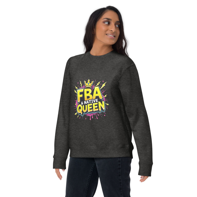 FBA & Native Queen Unisex Premium Sweatshirt
