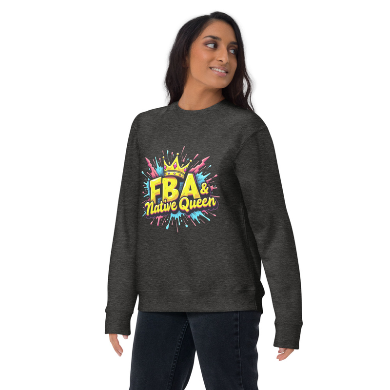 FBA & Native Queen Unisex Premium Sweatshirt