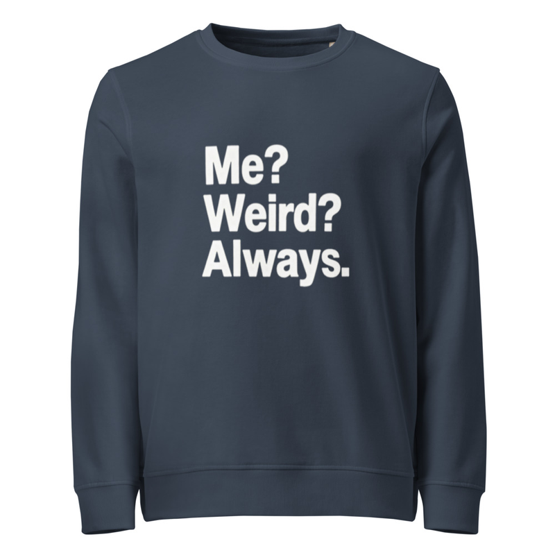 Me Weird Unisex Organic Sweatshirt