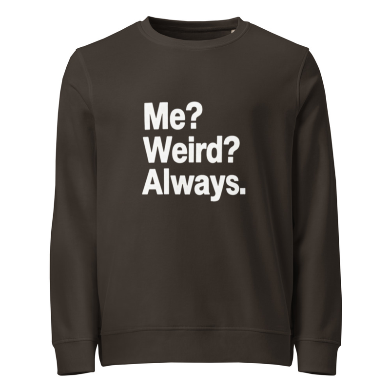 Me Weird Unisex Organic Sweatshirt