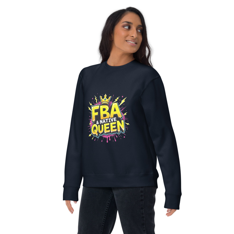 FBA & Native Queen Unisex Premium Sweatshirt