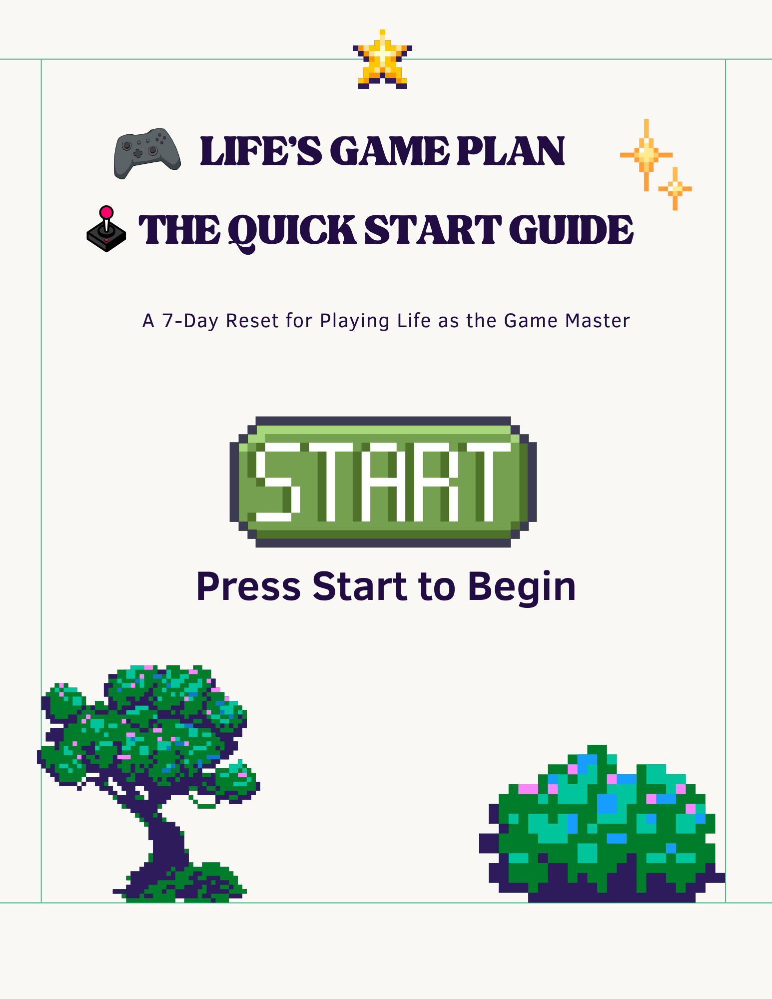 Life’s Game Plan: The Quick Start Guide A 7-Day Reset for Playing Life as the Game Master