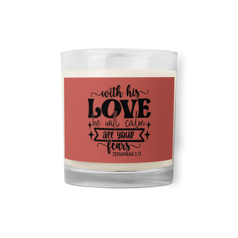 With His Love, He Will Calm Your Fears" - Inspirational Scripture Glass Jar Soy Wax Candle | Zephaniah 3:17