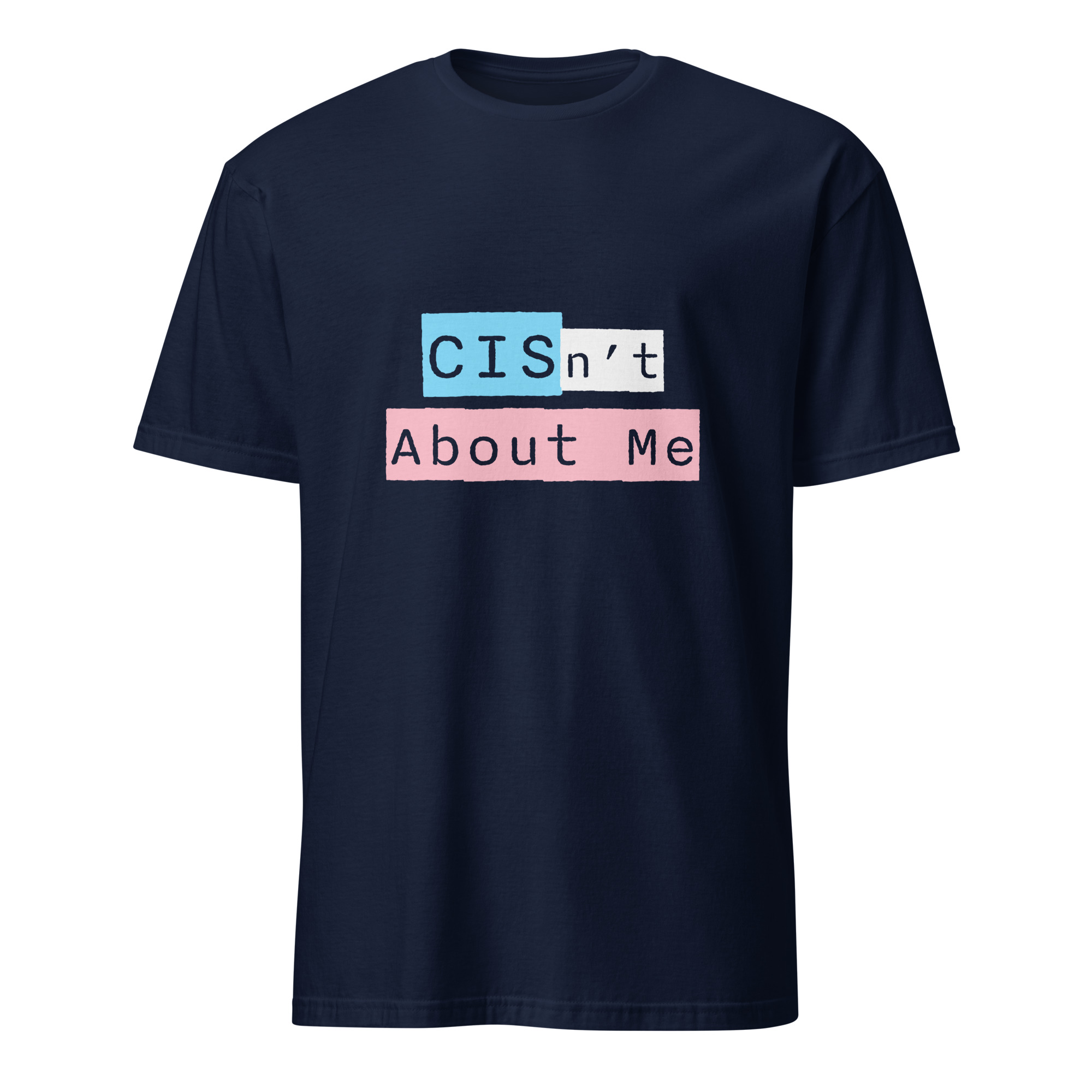 "CIS'nt About Me" Trans Ally Shirt