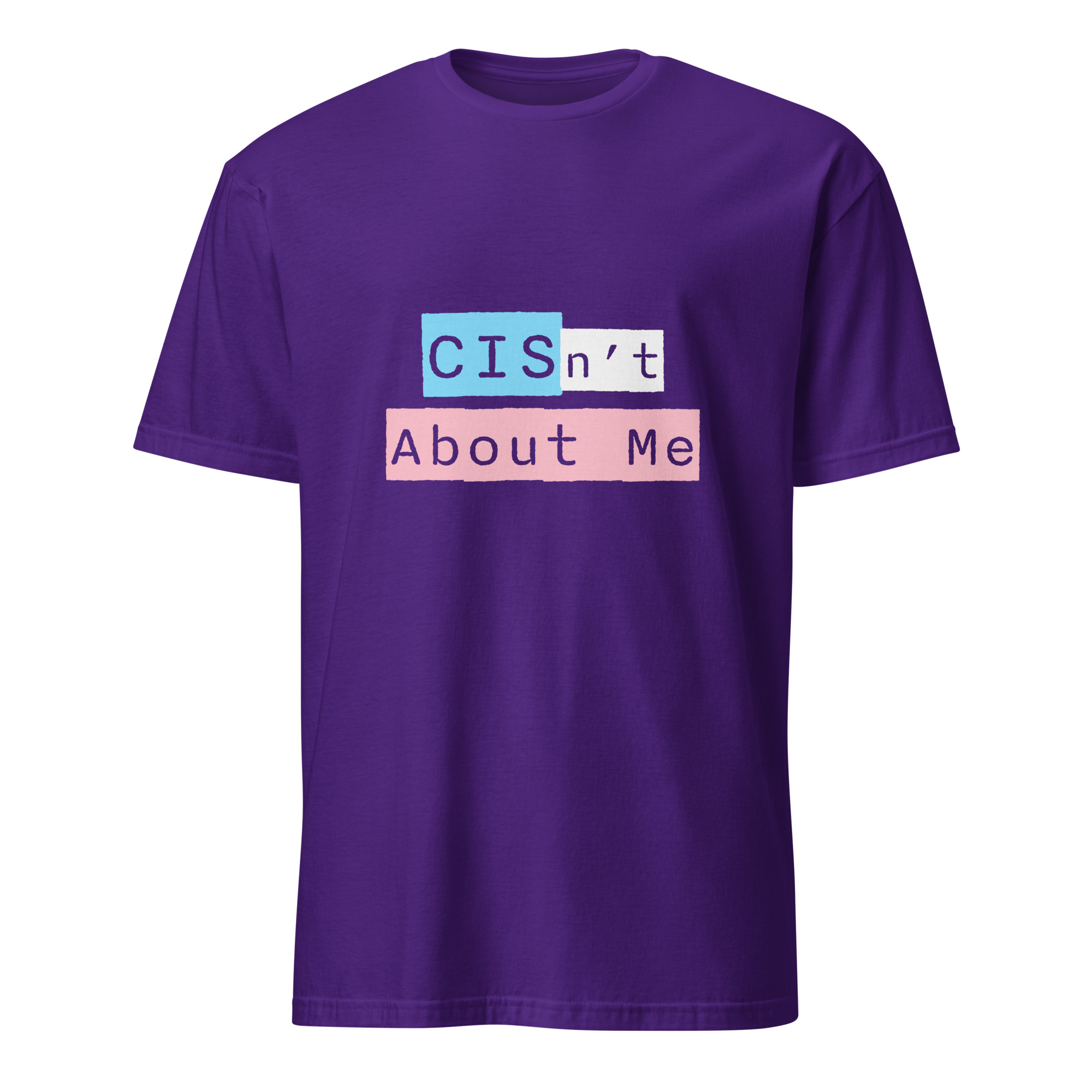 "CIS'nt About Me" Trans Ally Shirt