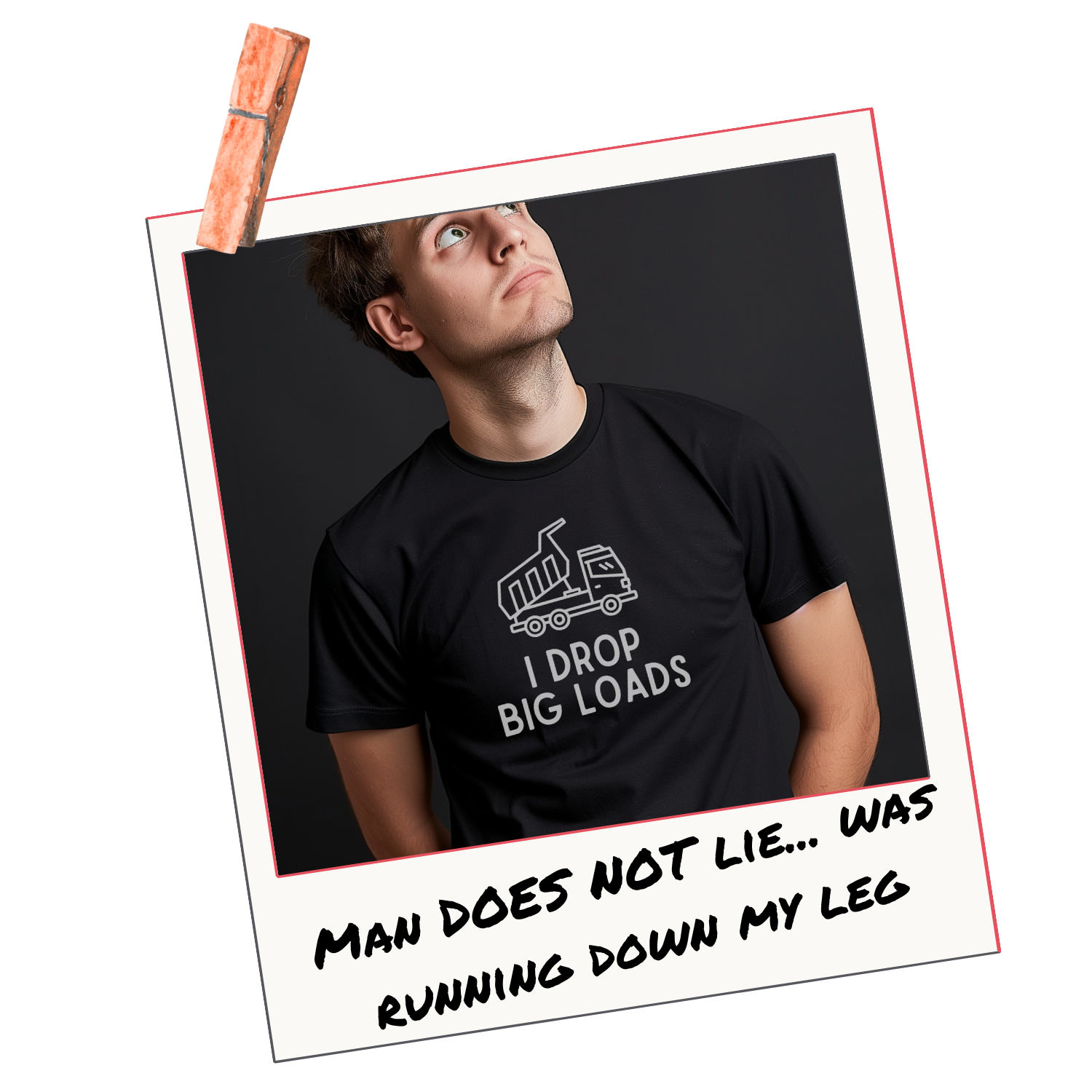 I Drop Big Loads T-Shirt / Tank Top